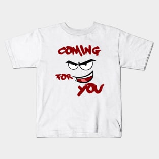 coming for you Kids T-Shirt